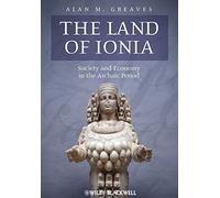The Land of Ionia: Society and Economy in the Archaic Period