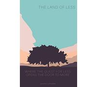 The Land of Less: Where the Quest for Less Opens the Door for More