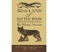 The Land of Little Rain: SeaWolf Press Illustrated Classic
