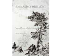 The Land of Mild Light: Selected Poems of Rafael Cadenas
