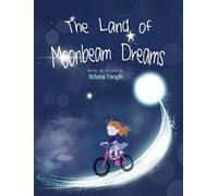 The Land of Moonbeam Dreams: A rhyming bedtime story about the moon