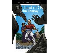 The Land of Os: John Ramsay: 6 (Tales from Big Spirit)