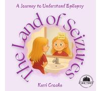 The Land of Seizures: A Journey to Understand Epilepsy