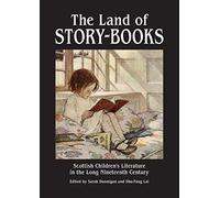The Land of Story-Books: Scottish Children's Literature in the Long Nineteenth Century: 23 (ASLS Occasional Papers)