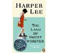 The Land of Sweet Forever: The beautiful collection from the bestselling literary great and author of To Kill a Mockingbird