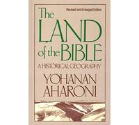 The Land of the Bible, Revised and Enlarged Edition: A Historical Geography