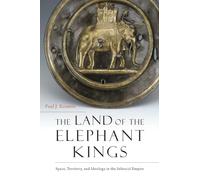 The Land of the Elephant Kings : Space, Territory, and Ideology in the Seleucid Empire