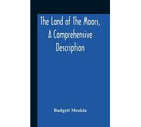 The Land Of The Moors, A Comprehensive Description