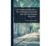 The Land of the sky; a Pictureque Country on the Southern Railway ..