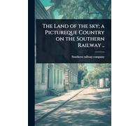 The Land of the sky; a Pictureque Country on the Southern Railway ..