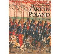 The Land of the Winged Horsemen - Art in Poland 1572-1764