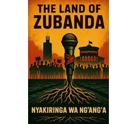 THE LAND OF ZUBANDA: A Nation’s Laughter. A Dictator’s Undoing