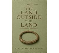 The Land Outside the Land: SILT, Book Three