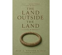 The Land Outside the Land: SILT, Book Three