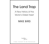 The Land Trap: A New History of the World's Oldest Asset