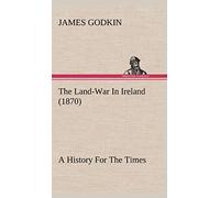 The Land-War In Ireland (1870) A History For The Times