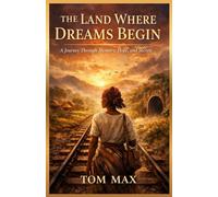 The Land Where Dreams Begin: A Journey Through Memory, Hope, and Secrets