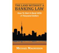 The Land Without A Banking Law: How To Start A Bank With A Thousand Dollars