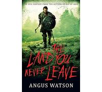 The Land You Never Leave : Book 2 of the West of West Trilogy