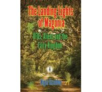 The Landing Lights of Magonia: Ufos, Aliens and the Fairy Kingdom