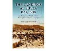 The Landings at Suvla Bay, 1915: An Analysis of British Failure During the Gallipoli Campaign (Paperback) - Common