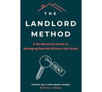 The Landlord Method: A Step-by-Step Guide to Stress-Free Property Management, Better Tenants, and Consistent Rental Income (The Method)