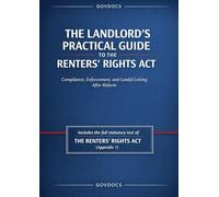 The Landlord’s Practical Guide to the Renters’ Rights Act: Includes the full statutory text of THE RENTERS’ RIGHTS ACT