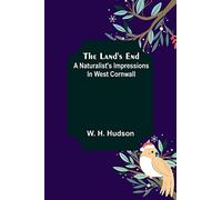 The Land's End: A Naturalist's Impressions In West Cornwall