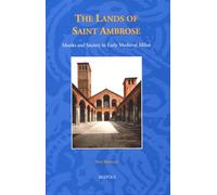 The Lands of Saint Ambrose: Monks and Society in Early Medieval Milan: 44 (Studies in the Early Middle Ages)