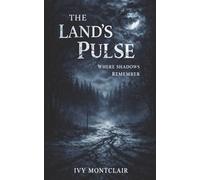 The Land's Pulse: Where Shadows Remember - Full moon disappearances, townspeople lost, and a land that remembers every step-an unsettling tale of memory, correction, and nature’s re