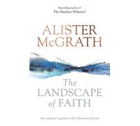 The Landscape of Faith: An Explorer's Guide To The Christian Creeds