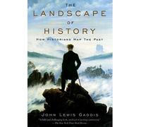 The Landscape of History: How Historians Map the Past by John Lewis Gaddis, NEW