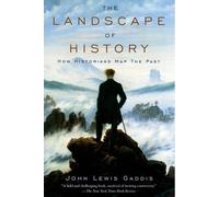 The Landscape of History: How Historians Map the Past