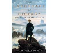 The Landscape Of History: How Historians Map the Past (INAUGURAL LECTURES)
