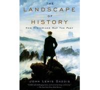 The Landscape of History: How Historians Map the Past by John Lewis Gaddis, NEW