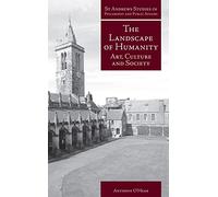 The Landscape of Humanity: Art, Culture and Society (St Andrews Studies in Philosophy and Public Affairs)