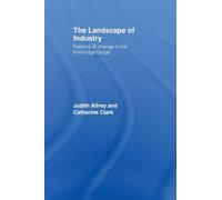 The Landscape of Industry – Patterns of Change in the Ironbridge Gorge – Routledge