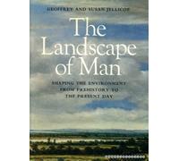 The Landscape of Man: Shaping the Environment from Prehistory to the Present Day