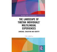 The Landscape of Tibetan Individuals’ Multilingual Experiences : Language, Education and Identity