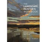 The Landscape Painter's Workbook, Mitchell Albala,