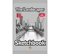 The Landscaper Sketchbook - 120 Blank Pages To Bring Your Observations To Life: 5.5" x 8.5" Conveniently Sized to Take Anywhere (The Noodle Doodle Sketchbooks 5.5 x 8.5)