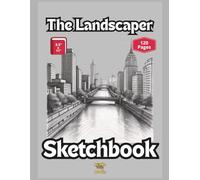 The Landscaper Sketchbook - 120 Blank Pages To Bring Your Observations To Life - Large Size: 8.5" x 11" Conveniently Sized For Large Drawings