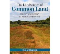 The Landscapes of Common Land: History and Ecology in Norfolk and Beyond
