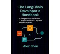The LangChain Developer's Handbook: Building Scalable and Modular LLM Applications with LangChain and Its Ecosystem