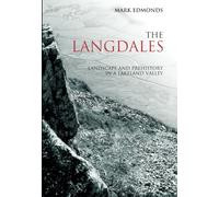 The Langdales: Landscape and Prehistory in a Lakeland Valley