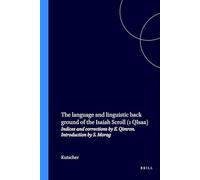 The Language and Linguistic Back Ground of the Isaiah Scroll (1 Qisaa): Indices and Corrections by E. Qimron. Introduction by S. Morag: 6 (Studies on the Texts of the Desert of Judah)