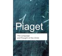 The Language and Thought of the Child (Routledge Classics)