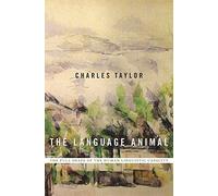 The Language Animal: The Full Shape of the Human Linguistic Capacity
