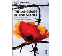 The Language Behind Silence : Psychology in the Criminal Justice System