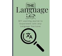 The Language Lab (WRITE WHAT YOU LEARN): DIY Learning Journal to Experiment with Any Language You Love.